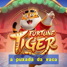 a puxada da vaca do jogo do bicho